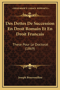 Des Dettes De Succession En Droit Romain Et En Droit Francais
