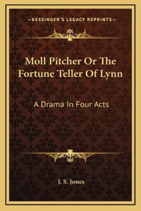 Moll Pitcher Or The Fortune Teller Of Lynn