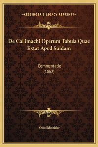De Callimachi Operum Tabula Quae Extat Apud Suidam