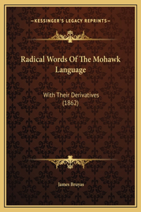 Radical Words Of The Mohawk Language