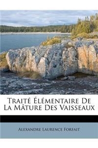 Traité Élémentaire de la Mâture Des Vaisseaux