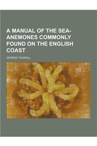 A Manual of the Sea-Anemones Commonly Found on the English Coast