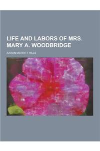 Life and Labors of Mrs. Mary A. Woodbridge