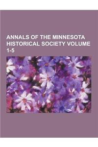 Annals of the Minnesota Historical Society Volume 1-5