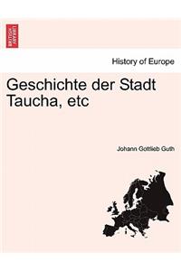 Geschichte Der Stadt Taucha, Etc