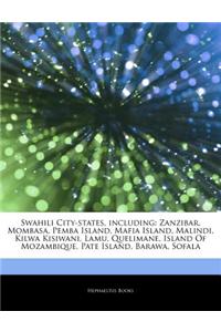 Articles on Swahili City-States, Including: Zanzibar, Mombasa, Pemba Island, Mafia Island, Malindi, Kilwa Kisiwani, Lamu, Quelimane, Island of Mozambi