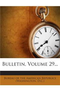 Bulletin, Volume 29...