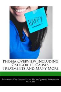 Phobia Overview Including Categories, Causes, Treatments and Many More