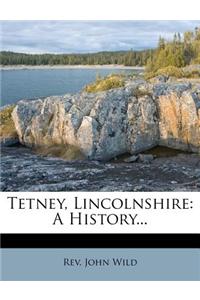 Tetney, Lincolnshire: A History...