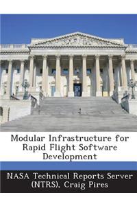 Modular Infrastructure for Rapid Flight Software Development