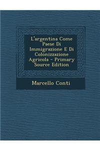 L'Argentina Come Paese Di Immigrazione E Di Colonizzazione Agricola