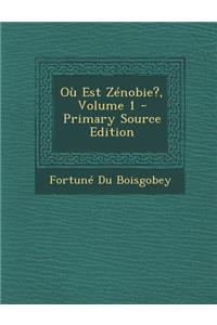 Ou Est Zenobie?, Volume 1 (Primary Source)