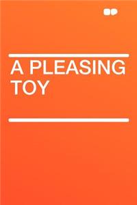 A Pleasing Toy