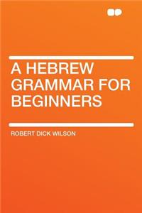 A Hebrew Grammar for Beginners
