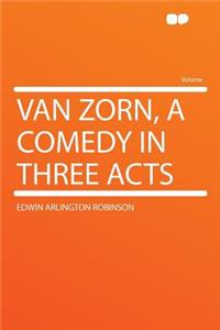 Van Zorn, a Comedy in Three Acts