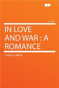 In Love and War: A Romance