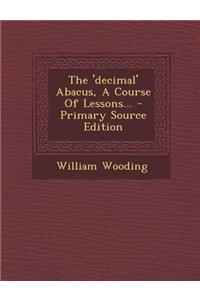 The 'Decimal' Abacus, a Course of Lessons...