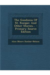 The Goodness of St. Rocque: And Other Stories... - Primary Source Edition