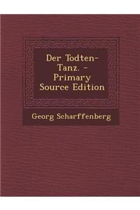 Der Todten-Tanz. - Primary Source Edition