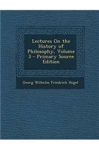 Lectures on the History of Philosophy, Volume 3