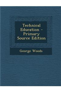 Technical Education - Primary Source Edition