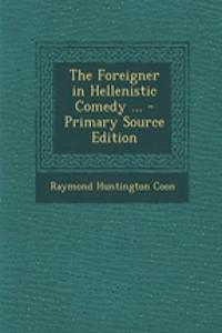 The Foreigner in Hellenistic Comedy ... - Primary Source Edition