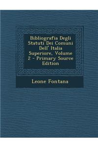 Bibliografia Degli Statuti Dei Comuni Dell' Italia Superiore, Volume 2