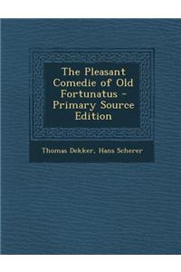 The Pleasant Comedie of Old Fortunatus - Primary Source Edition