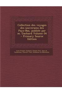 Collection Des Voyages Des Souverains Des Pays-Bas, Publiee Par M. Gachard Volume 04