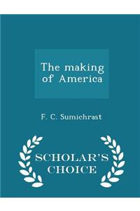 The Making of America - Scholar's Choice Edition