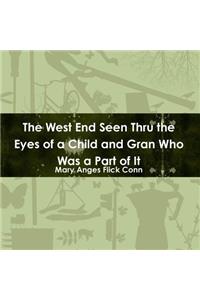 The West End Seen Thru the Eyes of a Child and Gran Who Was a Part of It