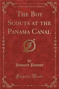 The Boy Scouts at the Panama Canal (Classic Reprint)