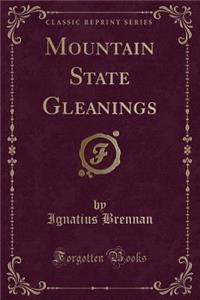 Mountain State Gleanings (Classic Reprint)