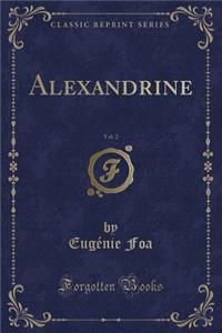 Alexandrine, Vol. 2 (Classic Reprint)