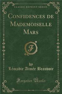 Confidences de Mademoiselle Mars (Classic Reprint)