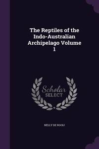 The Reptiles of the Indo-Australian Archipelago Volume 1