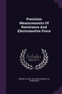 Precision Measurements Of Resistance And Electromotive Force