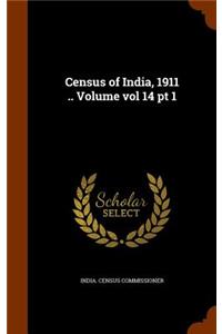 Census of India, 1911 .. Volume Vol 14 PT 1