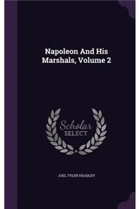 Napoleon And His Marshals, Volume 2