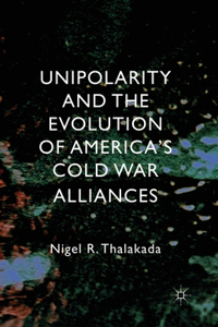 Unipolarity and the Evolution of America's Cold War Alliances
