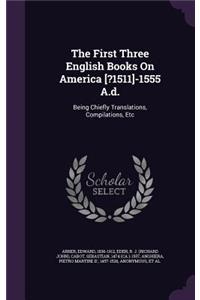 First Three English Books On America [?1511]-1555 A.d.