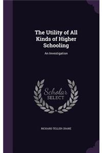 The Utility of All Kinds of Higher Schooling