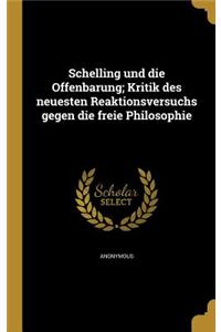 Schelling Und Die Offenbarung; Kritik Des Neuesten Reaktionsversuchs Gegen Die Freie Philosophie