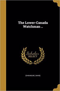 Lower-Canada Watchman ..