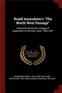 Roald Amundsen's the North West Passage