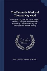 The Dramatic Works of Thomas Heywood