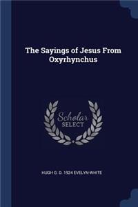 The Sayings of Jesus From Oxyrhynchus