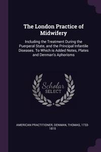 London Practice of Midwifery