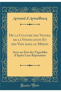 de la Culture Des Vignes, de la Vinification Et Des Vins Dans Le MÃ©doc: Avec Un Ã?tat Des Vignobles d'AprÃ¨s Leur RÃ©putation (Classic Reprint)