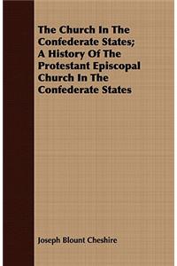 Church in the Confederate States; A History of the Protestant Episcopal Church in the Confederate States